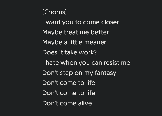 don't step on my fantasy / don't come to life / don't come to life / don't come alive